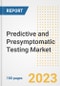 Predictive and Presymptomatic Testing Market Analysis, 2023 - Industry Trends, Market Size, Growth Opportunities, Market Share, Forecast by Types, Applications, Countries, and Companies, 2018 to 2030 - Product Image