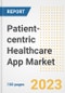 Patient-centric Healthcare App Market Analysis, 2023 - Industry Trends, Market Size, Growth Opportunities, Market Share, Forecast by Types, Applications, Countries, and Companies, 2018 to 2030 - Product Image