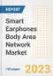 Smart Earphones Body Area Network Market Analysis, 2023 - Industry Trends, Market Size, Growth Opportunities, Market Share, Forecast by Types, Applications, Countries, and Companies, 2018 to 2030 - Product Thumbnail Image