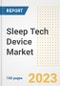 Sleep Tech Device Market Analysis, 2023 - Industry Trends, Market Size, Growth Opportunities, Market Share, Forecast by Types, Applications, Countries, and Companies, 2018 to 2030 - Product Image