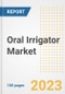 Oral Irrigator Market Analysis, 2023 - Industry Trends, Market Size, Growth Opportunities, Market Share, Forecast by Types, Applications, Countries, and Companies, 2018 to 2030 - Product Image