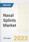 Nasal Splints Market Analysis, 2023 - Industry Trends, Market Size, Growth Opportunities, Market Share, Forecast by Types, Applications, Countries, and Companies, 2018 to 2030 - Product Image