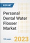 Personal Dental Water Flosser Market Analysis, 2023 - Industry Trends, Market Size, Growth Opportunities, Market Share, Forecast by Types, Applications, Countries, and Companies, 2018 to 2030 - Product Image