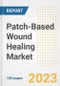 Patch-Based Wound Healing Market Analysis, 2023 - Industry Trends, Market Size, Growth Opportunities, Market Share, Forecast by Types, Applications, Countries, and Companies, 2018 to 2030 - Product Image