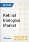 Retinal Biologics Market Analysis, 2023 - Industry Trends, Market Size, Growth Opportunities, Market Share, Forecast by Types, Applications, Countries, and Companies, 2018 to 2030 - Product Image