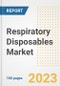Respiratory Disposables Market Analysis, 2023 - Industry Trends, Market Size, Growth Opportunities, Market Share, Forecast by Types, Applications, Countries, and Companies, 2018 to 2030 - Product Image