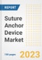 Suture Anchor Device Market Analysis, 2023 - Industry Trends, Market Size, Growth Opportunities, Market Share, Forecast by Types, Applications, Countries, and Companies, 2018 to 2030 - Product Image