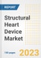Structural Heart Device Market Analysis, 2023 - Industry Trends, Market Size, Growth Opportunities, Market Share, Forecast by Types, Applications, Countries, and Companies, 2018 to 2030 - Product Image