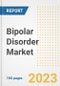 Bipolar Disorder Market Analysis, 2023 - Industry Trends, Market Size, Growth Opportunities, Market Share, Forecast by Types, Applications, Countries, and Companies, 2018 to 2030 - Product Image