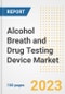 Alcohol Breath and Drug Testing Device Market Analysis, 2023 - Industry Trends, Market Size, Growth Opportunities, Market Share, Forecast by Types, Applications, Countries, and Companies, 2018 to 2030 - Product Image