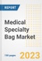 Medical Specialty Bag Market Analysis, 2023 - Industry Trends, Market Size, Growth Opportunities, Market Share, Forecast by Types, Applications, Countries, and Companies, 2018 to 2030 - Product Image