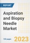 Aspiration and Biopsy Needle Market Analysis, 2023 - Industry Trends, Market Size, Growth Opportunities, Market Share, Forecast by Types, Applications, Countries, and Companies, 2018 to 2030 - Product Image