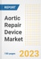 Aortic Repair Device Market Analysis, 2023 - Industry Trends, Market Size, Growth Opportunities, Market Share, Forecast by Types, Applications, Countries, and Companies, 2018 to 2030 - Product Image