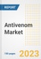 Antivenom Market Analysis, 2023 - Industry Trends, Market Size, Growth Opportunities, Market Share, Forecast by Types, Applications, Countries, and Companies, 2018 to 2030 - Product Image