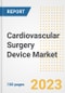 Cardiovascular Surgery Device Market Analysis, 2023 - Industry Trends, Market Size, Growth Opportunities, Market Share, Forecast by Types, Applications, Countries, and Companies, 2018 to 2030 - Product Image