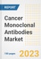 Cancer Monoclonal Antibodies Market Analysis, 2023 - Industry Trends, Market Size, Growth Opportunities, Market Share, Forecast by Types, Applications, Countries, and Companies, 2018 to 2030 - Product Image