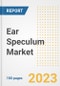Ear Speculum Market Analysis, 2023 - Industry Trends, Market Size, Growth Opportunities, Market Share, Forecast by Types, Applications, Countries, and Companies, 2018 to 2030 - Product Image