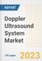 Doppler Ultrasound System Market Analysis, 2023 - Industry Trends, Market Size, Growth Opportunities, Market Share, Forecast by Types, Applications, Countries, and Companies, 2018 to 2030 - Product Image