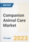 Companion Animal Care Market Analysis, 2023 - Industry Trends, Market Size, Growth Opportunities, Market Share, Forecast by Types, Applications, Countries, and Companies, 2018 to 2030 - Product Image