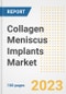 Collagen Meniscus Implants Market Analysis, 2023 - Industry Trends, Market Size, Growth Opportunities, Market Share, Forecast by Types, Applications, Countries, and Companies, 2018 to 2030 - Product Image