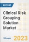 Clinical Risk Grouping Solution Market Analysis, 2023 - Industry Trends, Market Size, Growth Opportunities, Market Share, Forecast by Types, Applications, Countries, and Companies, 2018 to 2030 - Product Image