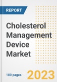 Cholesterol Management Device Market Analysis, 2023 - Industry Trends, Market Size, Growth Opportunities, Market Share, Forecast by Types, Applications, Countries, and Companies, 2018 to 2030- Product Image