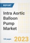 Intra Aortic Balloon Pump Market Analysis, 2023 - Industry Trends, Market Size, Growth Opportunities, Market Share, Forecast by Types, Applications, Countries, and Companies, 2018 to 2030 - Product Image