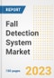 Fall Detection System Market Analysis, 2023 - Industry Trends, Market Size, Growth Opportunities, Market Share, Forecast by Types, Applications, Countries, and Companies, 2018 to 2030 - Product Image