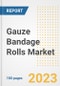 Gauze Bandage Rolls Market Analysis, 2023 - Industry Trends, Market Size, Growth Opportunities, Market Share, Forecast by Types, Applications, Countries, and Companies, 2018 to 2030 - Product Image