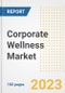 Corporate Wellness Market Analysis, 2023 - Industry Trends, Market Size, Growth Opportunities, Market Share, Forecast by Types, Applications, Countries, and Companies, 2018 to 2030 - Product Image
