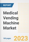 Medical Vending Machine Market Analysis, 2023 - Industry Trends, Market Size, Growth Opportunities, Market Share, Forecast by Types, Applications, Countries, and Companies, 2018 to 2030- Product Image