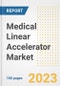 Medical Linear Accelerator Market Analysis, 2023 - Industry Trends, Market Size, Growth Opportunities, Market Share, Forecast by Types, Applications, Countries, and Companies, 2018 to 2030 - Product Image