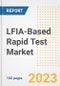 LFIA-Based Rapid Test Market Analysis, 2023 - Industry Trends, Market Size, Growth Opportunities, Market Share, Forecast by Types, Applications, Countries, and Companies, 2018 to 2030 - Product Image