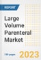 Large Volume Parenteral (LVP) Market Analysis, 2023 - Industry Trends, Market Size, Growth Opportunities, Market Share, Forecast by Types, Applications, Countries, and Companies, 2018 to 2030 - Product Image