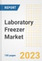 Laboratory Freezer Market Analysis, 2023 - Industry Trends, Market Size, Growth Opportunities, Market Share, Forecast by Types, Applications, Countries, and Companies, 2018 to 2030 - Product Image