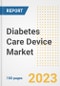 Diabetes Care Device Market Analysis, 2023 - Industry Trends, Market Size, Growth Opportunities, Market Share, Forecast by Types, Applications, Countries, and Companies, 2018 to 2030 - Product Image