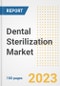 Dental Sterilization Market Analysis, 2023 - Industry Trends, Market Size, Growth Opportunities, Market Share, Forecast by Types, Applications, Countries, and Companies, 2018 to 2030 - Product Image