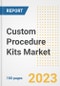 Custom Procedure Kits Market Analysis, 2023 - Industry Trends, Market Size, Growth Opportunities, Market Share, Forecast by Types, Applications, Countries, and Companies, 2018 to 2030 - Product Image