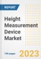 Height Measurement Device Market Analysis, 2023 - Industry Trends, Market Size, Growth Opportunities, Market Share, Forecast by Types, Applications, Countries, and Companies, 2018 to 2030 - Product Image