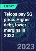 Telcos pay 5G price: Higher debt, lower margins in 2022- Product Image