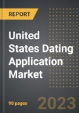 United States Dating Application Market (2023 Edition) - Analysis By Age Group (18-25, 25-34, 35-50, >50 Years), Gender, By Subscription Plan: Market Size, Insights, Competition, Covid-19 Impact and Forecast (2023-2028)- Product Image