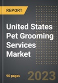 United States Pet Grooming Services Market (2023 Edition) - Analysis by Pet Type (Dogs, Cats, Fish, Others), Service Type, Mode of Operation, By Region: Market Size, Insights, Competition, Covid-19 Impact and Forecast (2023-2028)- Product Image