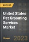 United States Pet Grooming Services Market (2023 Edition) - Analysis by Pet Type (Dogs, Cats, Fish, Others), Service Type, Mode of Operation, By Region: Market Size, Insights, Competition, Covid-19 Impact and Forecast (2023-2028) - Product Image