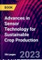 Advances in Sensor Technology for Sustainable Crop Production - Product Image