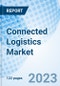 Connected Logistics Market: Global Market Size, Forecast, Insights, Segmentation, and Competitive Landscape with Impact of COVID-19 & Russia-Ukraine War - Product Image