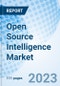 Open Source Intelligence Market: Global Market Size, Forecast, Insights, Segmentation, and Competitive Landscape with Impact of COVID-19 & Russia-Ukraine War - Product Image