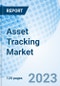Asset Tracking Market: Global Market Size, Forecast, Insights, Segmentation, and Competitive Landscape with Impact of COVID-19 & Russia-Ukraine War - Product Image