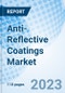 Anti-Reflective Coatings Market: Global Market Size, Forecast, Insights, Segmentation, and Competitive Landscape with Impact of COVID-19 & Russia-Ukraine War - Product Image