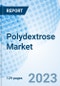 Polydextrose Market: Global Market Size, Forecast, Insights, Segmentation, and Competitive Landscape with Impact of COVID-19 & Russia-Ukraine War - Product Image