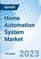 Home Automation System Market: Global Market Size, Forecast, Insights, Segmentation, and Competitive Landscape with Impact of COVID-19 & Russia-Ukraine War - Product Image